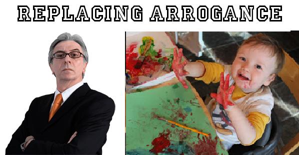 Replacing arrogance