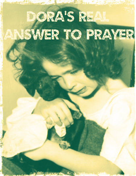 Dora's Real Answer To Prayer